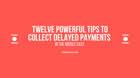 12 powerful tips to collect delayed payments in the Middle East.