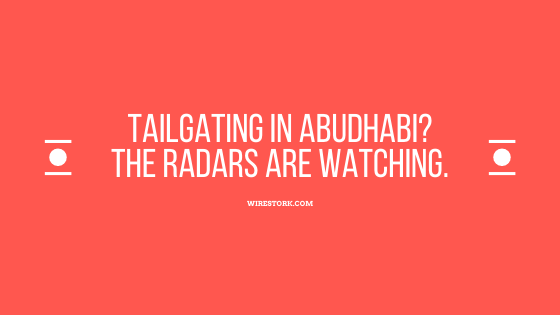 Tailgating in Abudhabi? The Radars are watching.