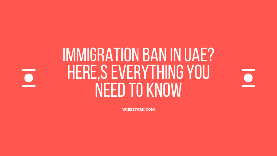 Immigration Ban (UAE Visa Ban) in UAE? Don’t miss out on this ultimate guide.