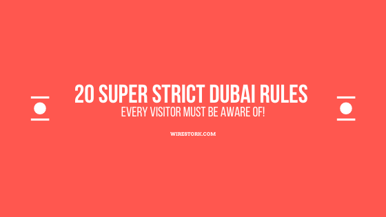 20 Super strict Dubai Rules Every Visitor Must Be Aware Of!