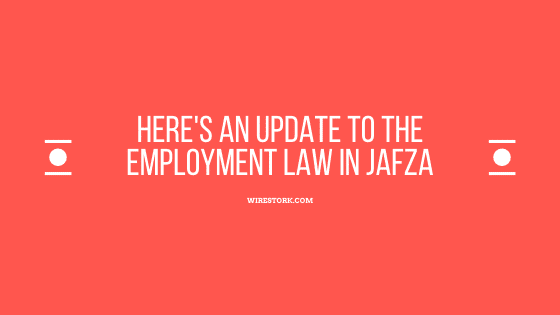 Here’s an update to the employment Law in JAFZA