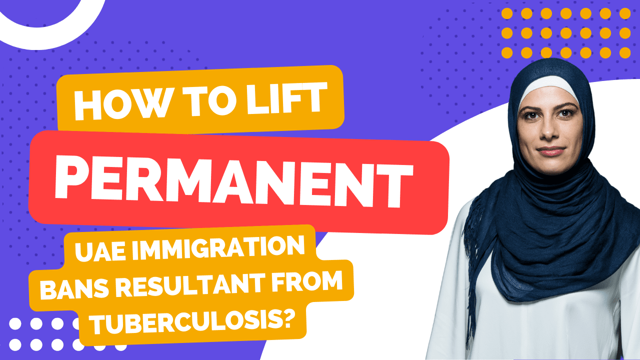 How to lift permanent immigration ban to UAE due to TB?