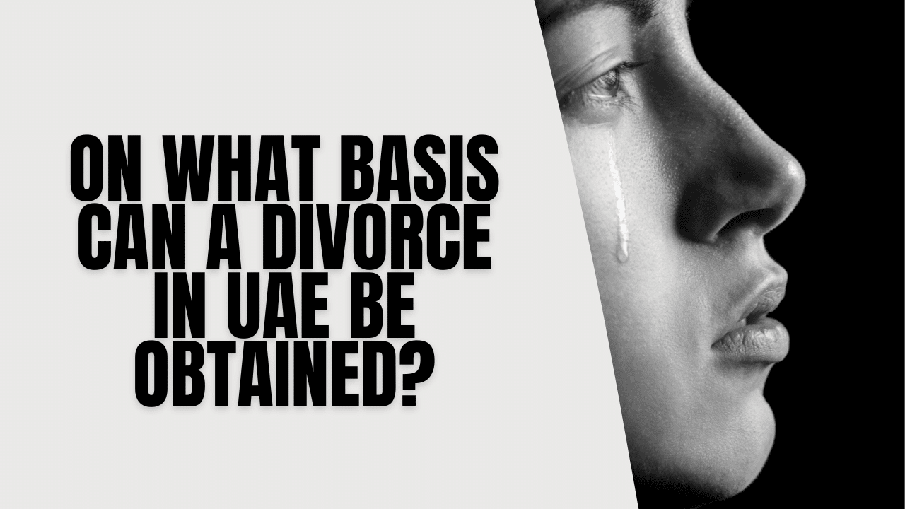 On what basis can a divorce in UAE be obtained?